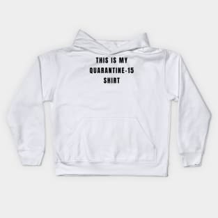 This Is My Quarantine 15 Shirt Funny 2020 Wear Working Out Tshirt Kids Hoodie